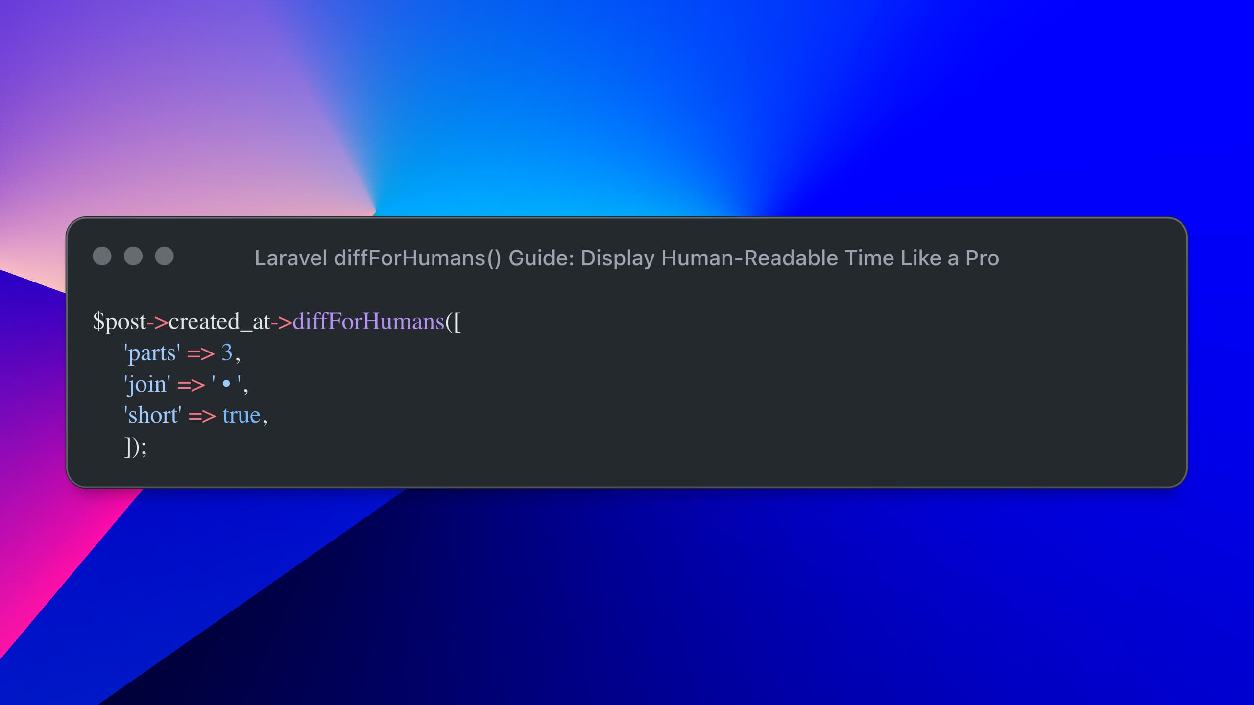 Laravel diffForHumans() Guide: Display Human-Readable Time Like a Pro