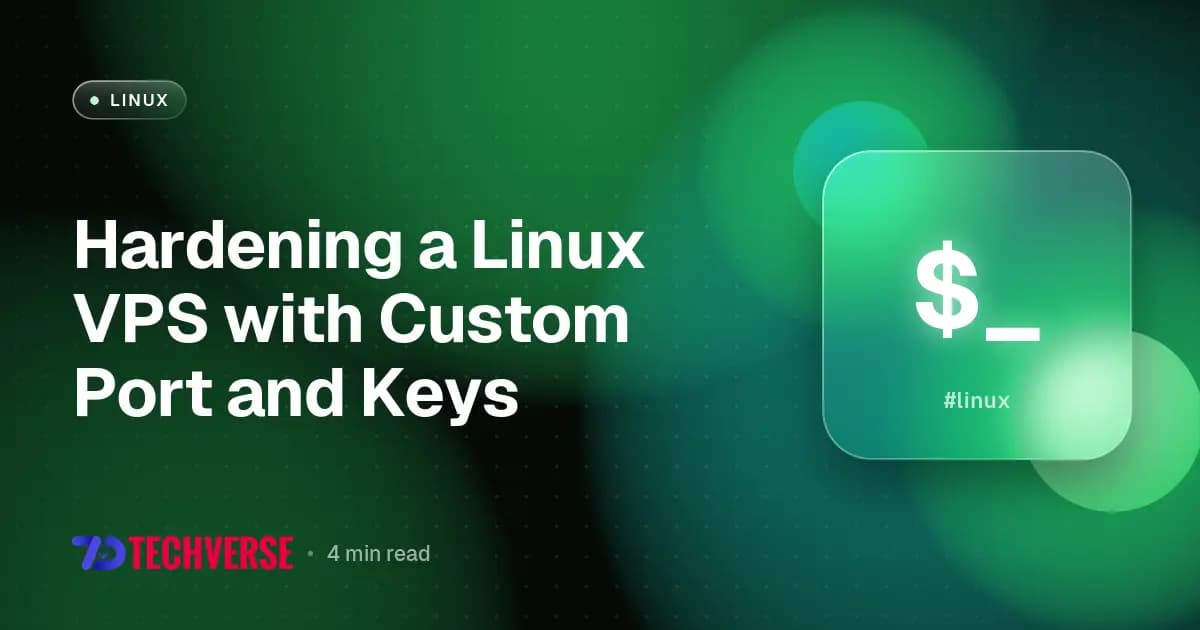 Hardening a Linux VPS with Custom Port and Keys Hardening a Linux VPS with Custom Port and Keys