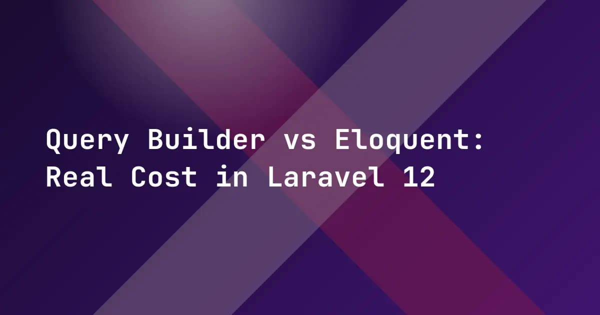 Query Builder vs Eloquent: Real Cost in Laravel Query Builder vs Eloquent: Real Cost in Laravel
