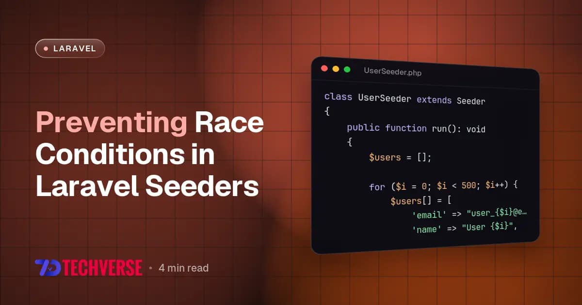 Preventing Race Conditions in Laravel Seeders Preventing Race Conditions in Laravel Seeders