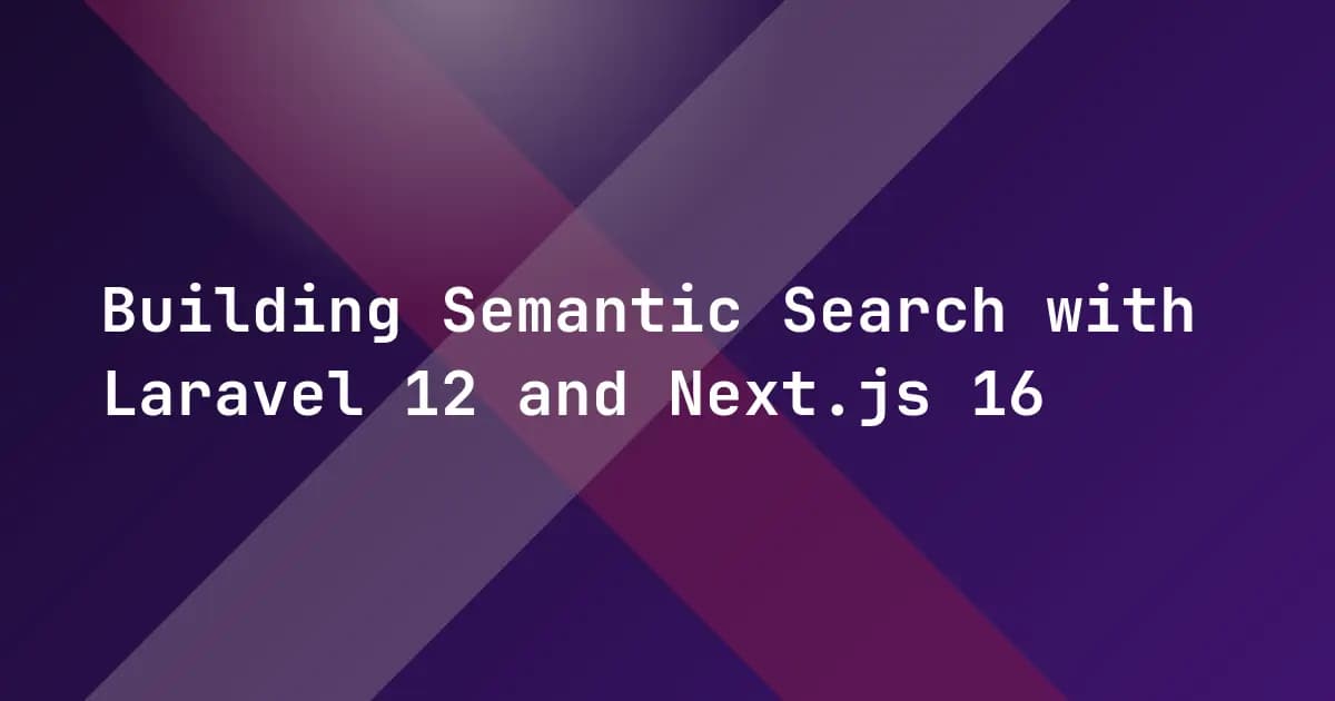Building Semantic Search with Laravel 12 and Next.js 16