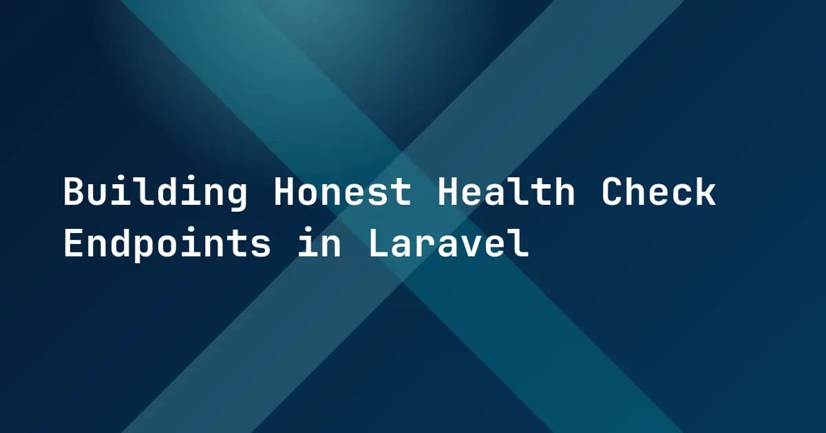Building Honest Health Check Endpoints in Laravel Building Honest Health Check Endpoints in Laravel
