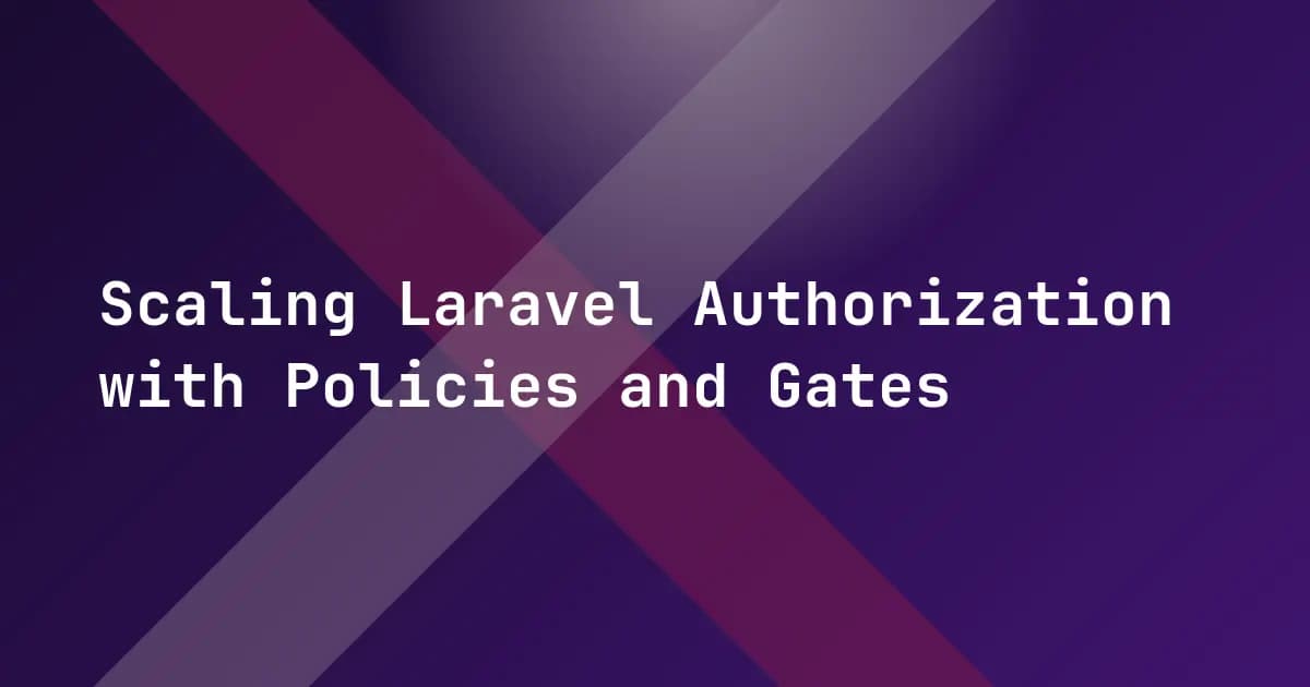 Scaling Laravel Authorization with Policies and Gates