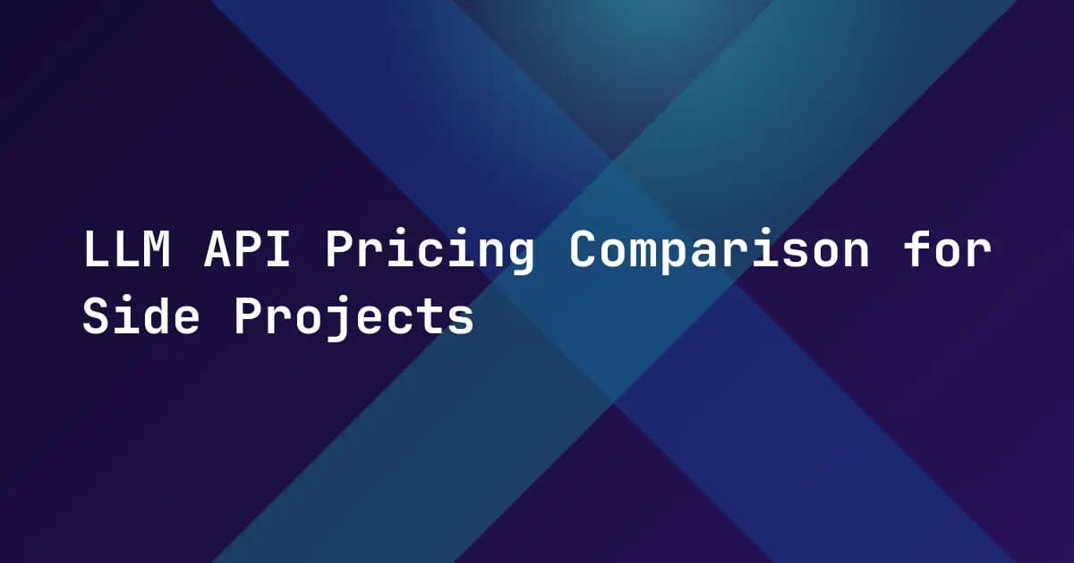 LLM API Pricing Comparison for Side Projects