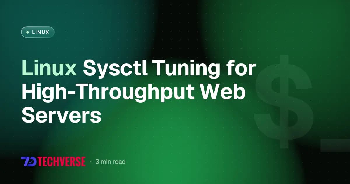 Linux Sysctl Tuning for High-Throughput Web Servers Linux Sysctl Tuning for High-Throughput Web Servers