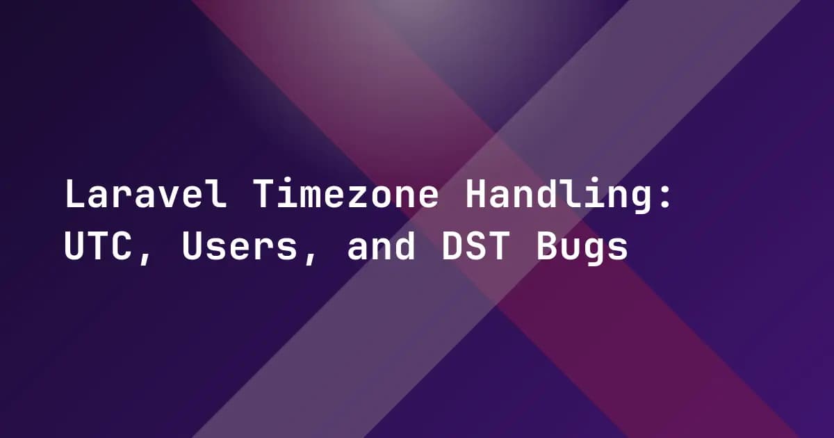 Laravel Timezone Handling: UTC, Users, and DST Bugs Laravel Timezone Handling: UTC, Users, and DST Bugs